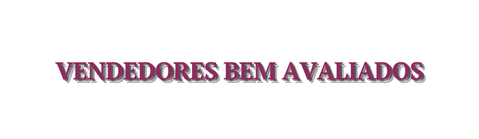 VENDEDORES BEM AVALIADOS